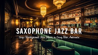 Exquisite Sax Jazz Music 🍷 Relaxing Jazz Piano Music  Soft Background Jazz Music in Warm Bar Space [upl. by Novi]