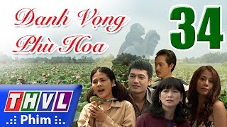 THVL  Danh vọng phù hoa  Tập 34 [upl. by Bysshe462]