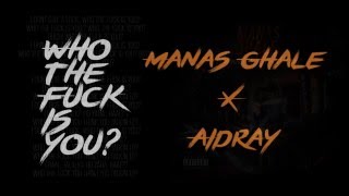 Manas Ghale  Who The F Is YOU X Aidray Official Lyrics Video [upl. by Xavler]