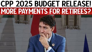 CPP 2025 Budget Release More Payments For Retirees [upl. by Flynn350]