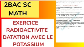 2BAC BIOF EXERCICE RADIOACTIVITE DATATION AVEC LE POTASSIUM [upl. by Selle]