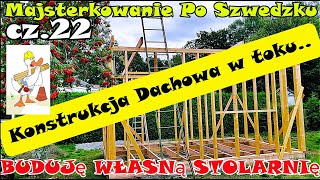 BUDUJĘ WŁASNĄ STOLARNIĘ  cz22 Lecimy dalej z konstrukcją dachu  Majsterkowanie Po Szwedzku [upl. by Nahs]