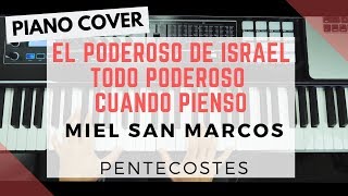 EL PODEROSO DE ISRAEL  TODO PODEROSO  CUANDO PIENSO MIEL SAN MARCOS PENTECOSTES  PIANO COVER [upl. by Jowett]