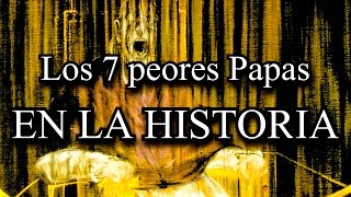 TOP Los 7 peores Papas de la Historia [upl. by Arraet]