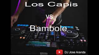 Los Capis Vs Bambole DJ Jose Aranda 2021 [upl. by Oremoh897]