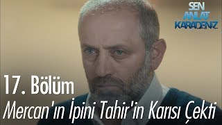 Mercanın ipini Tahirin karısı çekti  Sen Anlat Karadeniz 17 Bölüm [upl. by Darbie]