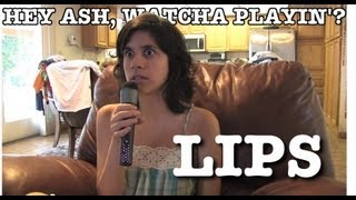 Hey Ash Watcha Playin Lips [upl. by Dric]