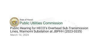 Public Hearing for HECO’s Overhead SubTransmission Lines Waimomi Substation at JBPHH 20230335 [upl. by Mauchi]