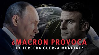 ¿Emmanuel Macron provoca la tercera Guerra Mundial [upl. by Schechinger]