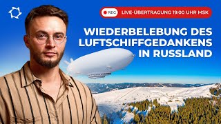 Entwicklung innovativer Luftschiffe in Russland Präsentation des Investitionsprojekts [upl. by Hannavahs]