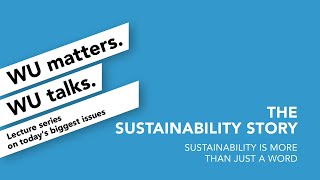 The Sustainability Story  WU matters WU talks [upl. by Daphna975]