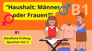 Deutsch lernen B1Mündliche Prüfung  Haushalt Männer oder Frauen [upl. by Aikkin]