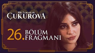 Bir Zamanlar Çukurova 26 Bölüm Fragmanı [upl. by Ylenats439]