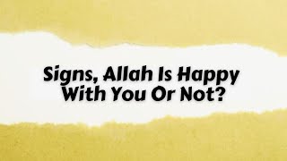 These Are The Clear Signs That Allah Is Happy With You [upl. by Aynosal139]