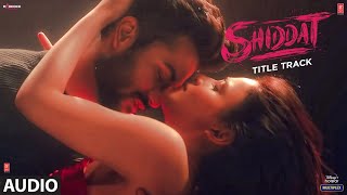 Shiddat Title Track Audio Sunny Kaushal Radhika Madan Mohit Raina Diana Penty  Manan Bhardwaj [upl. by Ojela]