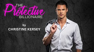 The Protective Billionaire  FULL AUDIOBOOK by Christine Kersey  clean and wholesome romance [upl. by Benji]