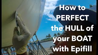 How to PERFECT the HULL of your BOAT with Epifill  Antifoul Part 2 [upl. by Enyedy]