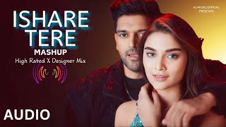 Ishare Tere Mashup Audio High Rated Gabru X Designer Mix  Guru Randhawa Saiee M Manjrekar [upl. by Shifrah]