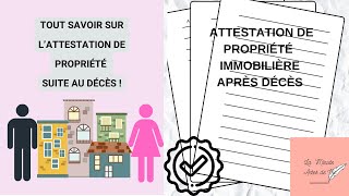 TOUT CE QUE VOUS DEVEZ SAVOIR SUR LATTESTATION DE PROPRIÉTÉ APRÈS DÉCÈS [upl. by Tenrag]