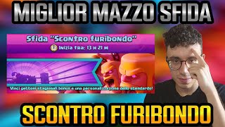 MIGLIOR MAZZO SFIDA quotSCONTRO FURIBONDOquot MAZZO OP  CLASH ROYALE ITA [upl. by Scherle526]