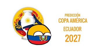 PREDICCIÓN COPA AMÉRICA ECUADOR 2027  PREDICCIÓN BALLS • quotCOUNTRYVERSEquot [upl. by Vocaay458]