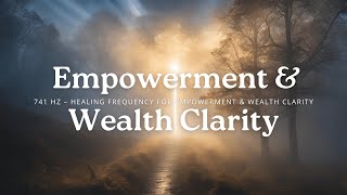 741 Hz – Healing Frequency for Empowerment amp Wealth Clarity [upl. by Eanahs]