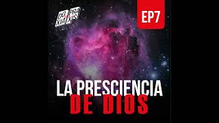 La Presciencia de Dios  EP 7 [upl. by Yrroc915]