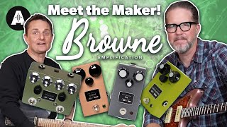 The Man Behind Some of our Most Popular Overdrive Pedals  Browne Amplification [upl. by Nahtnanhoj]