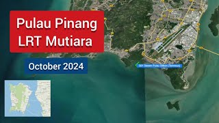 LRT MUTIARA PENANG OCTOBER 2024 [upl. by Merideth]