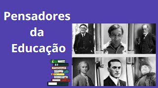 PRINCIPAIS PENSADORES DA EDUCAÇÃO [upl. by Dewayne101]