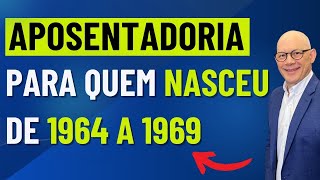 REGRAS DE APOSENTADORIA PARA QUEM NASCEU DE 1964 A 1969 [upl. by Ethelda]