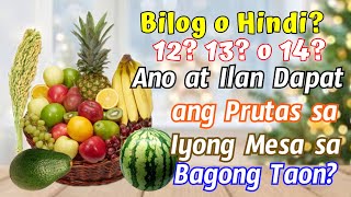 BILOG O HINDI 12 13 O 14 ANO AT ILAN BA DAPAT ANG PRUTAS SA IYONG MESA SA BAGONG TAON [upl. by Dremann]