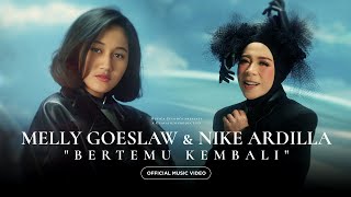 Melly Goeslaw amp Nike Ardilla  Bertemu Kembali Official Music Video [upl. by Nigrom405]