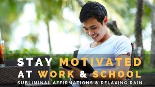 STAY MOTIVATED AT WORK amp SCHOOL  Subliminal Affirmations for Unwavering Motivation amp Energy [upl. by Siulesoj]