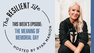 The Resilient Life Podcast  Ryan Manion A Gold Star Sister’s Reflection on Memorial Day [upl. by Rugg]