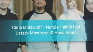 Cinta Istikharah  Norule Habibi feat Masriezan Masri amp Hana Aoura [upl. by Norraa111]