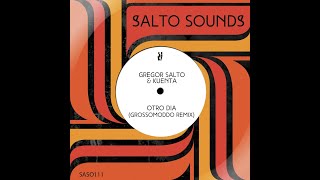 Gregor Salto amp Kuenta  Otro Dia GROSSOMODDO Extended Remix [upl. by Voccola]