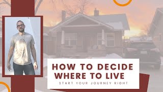 How To Decide Where To Live  Start Your Journey Right [upl. by Salakcin]