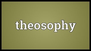 Theosophy Meaning [upl. by Silliw]