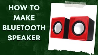 Make Your Own Bluetooth Speaker At Home [upl. by Aikkan]