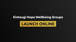 Kintsugi Hope Wellbeing Groups Launch Online [upl. by Jehiah]