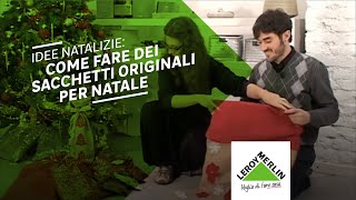 Idee natalizie sacchetti natalizi fai da te  Leroy Merlin [upl. by Schnurr]