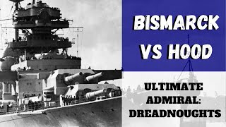 Ultimate Admiral Dreadnoughts  Bismarck vs Hood [upl. by Sherer103]