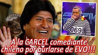 A la CARCEL comediante CHILENO por burlarse de EVO [upl. by Aural]