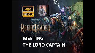 Warhammer 40K ROGUE TRADER  Meeting Lord Captain  4K HDR [upl. by Giardap478]