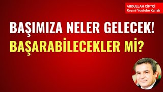 BAŞIMIZA NELER GELECEK BAŞARABİLECEKLER Mİ Abdullah Çiftçi [upl. by Farwell]