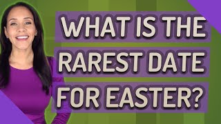 What is the rarest date for Easter [upl. by Raf]