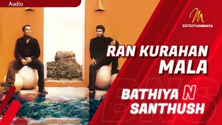 Ran Kurahan Mala  Bathiya amp Santhush  Official Audio  Sinhala Songs  Sinhala Sindu  🇱🇰 [upl. by Oirobil]