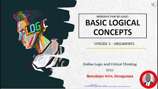 Introduction to Logic and Critical Thinking Episode 3  Concept of Argument [upl. by Jacquetta]