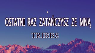 Tribbs  Ostatni raz zatańczysz ze mną TekstLiryk  Ulotnie Samotność [upl. by Eleanora]